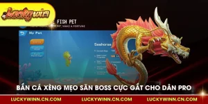 Bắn cá xèng mẹo săn boss cực gắt cho dân pro