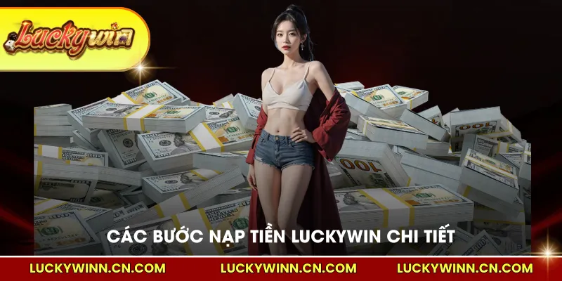 Các bước nạp tiền LUCKYWIN chi tiết 