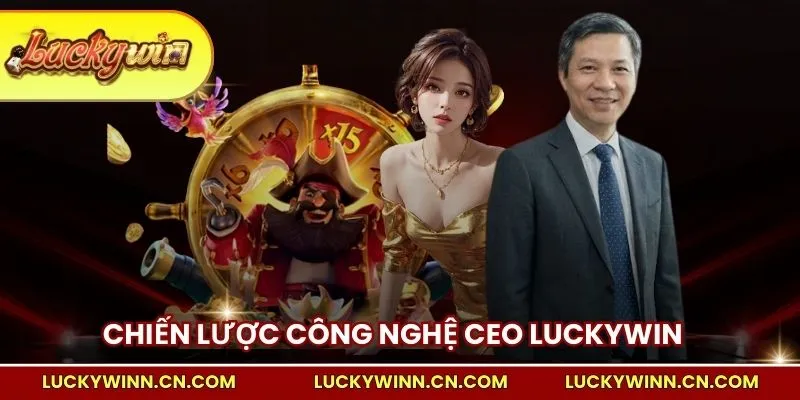 Chiến lược công nghệ CEO LUCKYWIN Trương Gia Bình