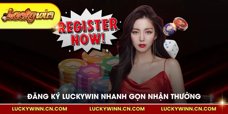 Đăng ký Luckywin nhanh gọn nhận thưởng