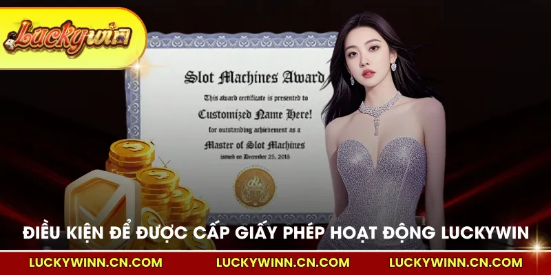 Điều kiện để được cấp giấy phép hoạt động LUCKYWIN