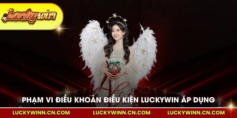 Phạm vi Điều khoản điều kiện LUCKYWIN áp dụng