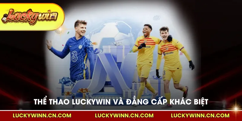 Thể thao LUCKYWIN và đẳng cấp khác biệt