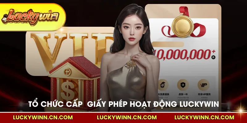 Tổ chức cấp giấy phép hoạt động LUCKYWIN