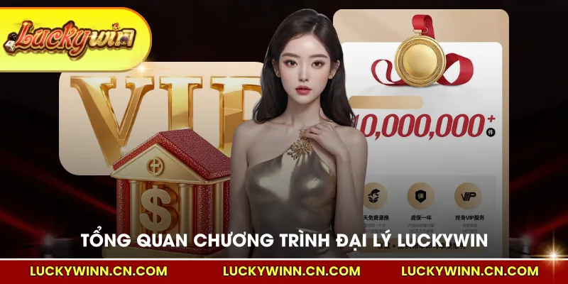 Tổng quan chương trình đại lý LUCKYWIN